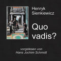 Hörbuch-Cover: Quo vadis? von Henryk Sienkiewicz, gelesen von Hans Jochim Schmidt